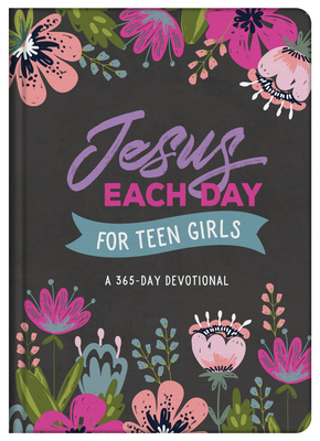 Jesus Each Day for Teen Girls: A 365-Day Devotional By Compiled by Barbour Staff Cover Image