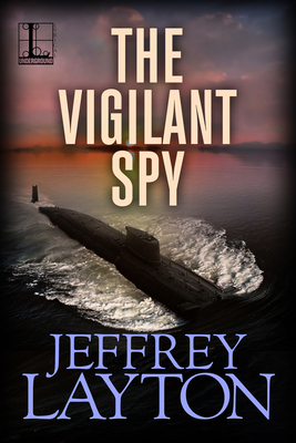 The Vigilant Spy (A Yuri Kirov Thriller #4) By Jeffrey Layton Cover Image
