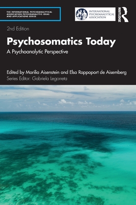 Psychosomatics Today: A Psychoanalytic Perspective (International Psychoanalytical Association Psychoanalytic Id) Cover Image