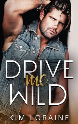 Drive Me WIld: Alternate cover edition By Kim Loraine Cover Image