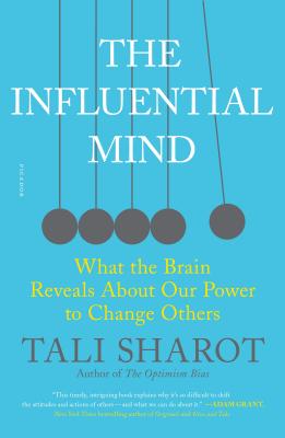 The Influential Mind: What the Brain Reveals About Our Power to Change Others