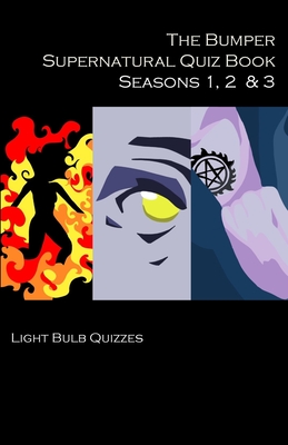 The Bumper Supernatural Quiz Book Seasons 1, 2 & 3 By Light Bulb Quizzes Cover Image