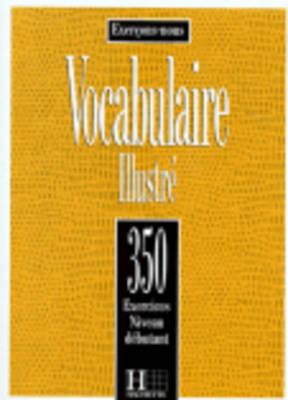 350 Exercices Vocabulaire - Debutant Livre de L'Eleve (Exercons-Nous) By Collective, Filpa-Ekvall Cover Image