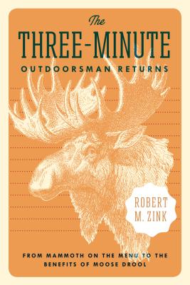 The Three-Minute Outdoorsman Returns: From Mammoth on the Menu to the Benefits of Moose Drool Cover Image