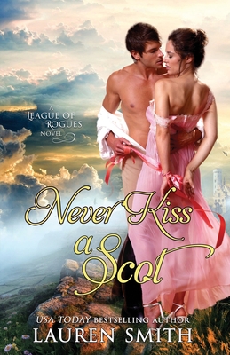 Never Kiss a Scot (League of Rogues #10) By Lauren Smith Cover Image