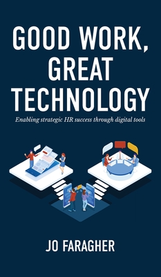 Good Work, Great Technology: Enabling Strategic HR Success Through Digital Tools Cover Image