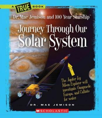 Journey Through Our Solar System (A True Book: Dr. Mae Jemison and 100 Year Starship) Cover Image