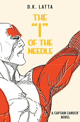 A Captain Canuck Novel - 'i' of the Needle