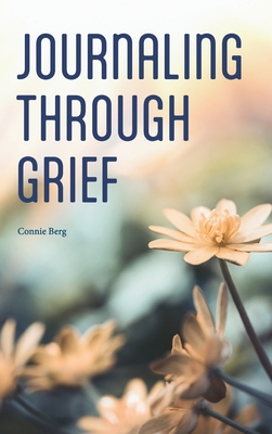 Journaling Through Grief By Connie Berg Cover Image