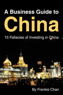 A Business Guide to China: 15 Fallacies of Investing in China Cover Image