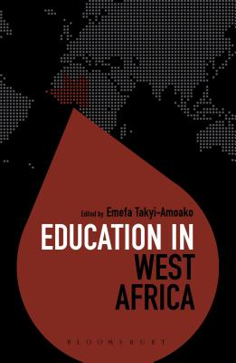 Education in West Africa (Education Around the World) By Emefa Takyi-Amoako (Editor), Colin Brock (Editor) Cover Image