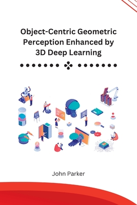 Object-Centric Geometric Perception Enhanced by 3D Deep Learning Cover Image