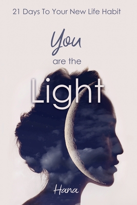 You are the Light: 21 Days To Your New Life Habit Cover Image