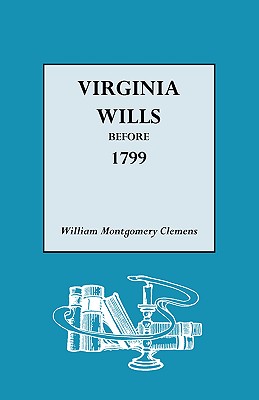 Virginia Wills Before 1799 Cover Image