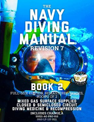 The Navy Diving Manual - Revision 7 - Book 2: Full-Size Edition, Remastered Images, Book 2 of 2: Mixed Gas Surface Supplied, Closed & Semiclosed Circu Cover Image