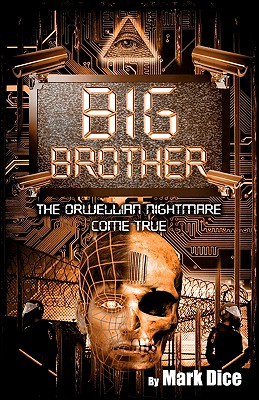 Big Brother: The Orwellian Nightmare Come True By Mark Dice Cover Image