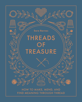 Threads of Treasure: How to Make, Mend, and Find Meaning Through Thread Cover Image