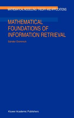 Mathematical Foundations of Information Retrieval (Mathematical Modelling: Theory and Applications #12)