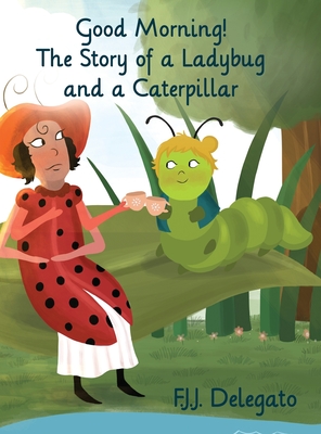 Good Morning!: The Story of a Ladybug and a Caterpillar Cover Image