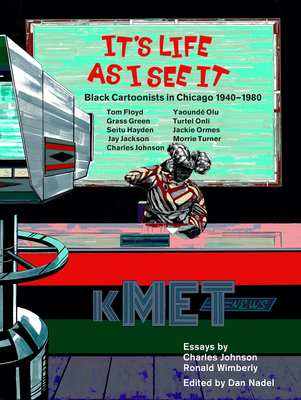 It's Life as I See it: Black Cartoonists in Chicago, 1940 - 1980 Cover Image