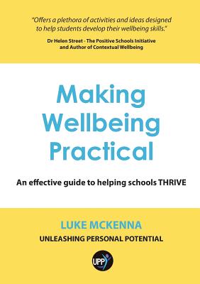 Making Wellbeing Practical: An Effective Guide to Helping Schools Thrive By Luke McKenna Cover Image