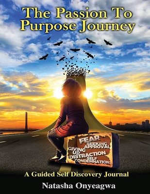 The Passion to Purpose Journey By Natasha Onyeagwa Cover Image
