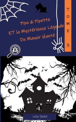 Pipo et Pipette et la Mystérieuse Légende du Manoir Hanté Cover Image