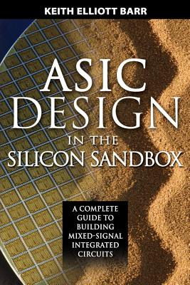 ASIC Design in the Silicon Sandbox: A Complete Guide to Building Mixed-Signal Integrated Circuits Cover Image