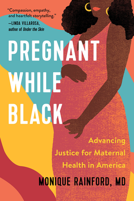 Pregnant While Black: Advancing Justice for Maternal Health in America By Monique Rainford Cover Image