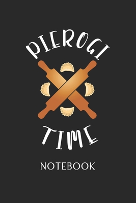 Pierogi Time Notebook: - Daily Diary - Polish Cuisine - 6 X 9 Inch A5 - Poland Food Doodle Book - 120 Graph Grid Ruled Pages - Gridded Paper By Ellas Creative Gifts Cover Image