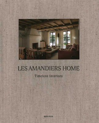 Les Amandiers Home: Timeless Interiors By BETA-PLUS Publishing (Editor) Cover Image