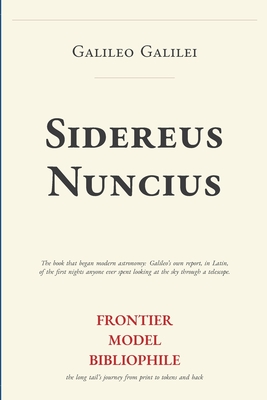 Sidereus Nuncius (Frontier Model Bibliophile Science Source Editions)
