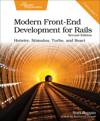 Modern Front-End Development for Rails: Hotwire, Stimulus, Turbo, and React By Noel Rappin Cover Image