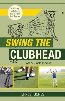 Swing the Clubhead (Golf digest classic series) Cover Image