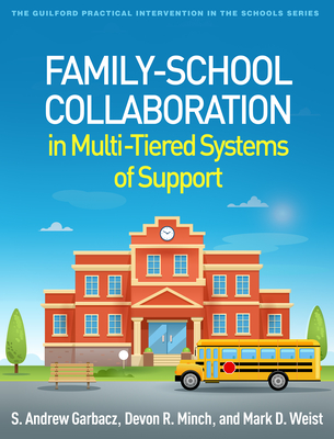 Family-School Collaboration in Multi-Tiered Systems of Support (The Guilford Practical Intervention in the Schools Series                   )