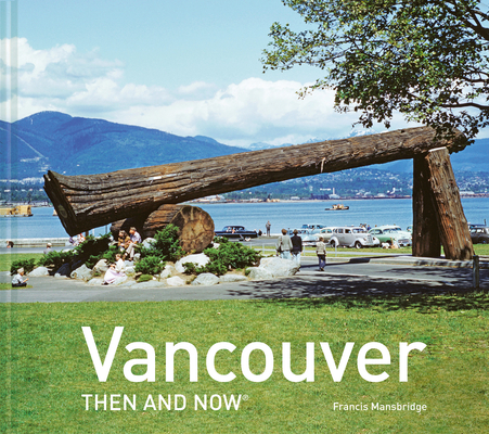 Vancouver Then and Now® Cover Image