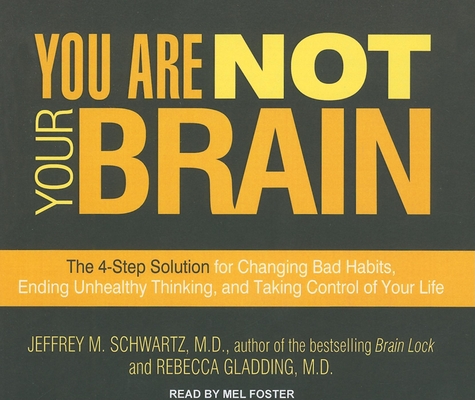 You Are Not Your Brain: The 4-Step Solution for Changing Bad Habits ...