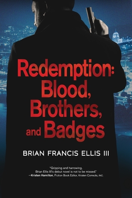 Redemption: Blood, Brothers and Badges By Brian Ellis Cover Image