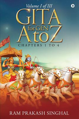 GITA for Gen A to Z: Volume I of III By Ram Prakash Singhal Cover Image