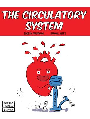 The Circulatory System (Building Blocks of Life Science 1/Hardcover #2) By Samuel Hiti (Illustrator), Joseph Midthun Cover Image