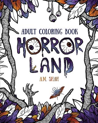 Adult Coloring Book: Horror Land By A. M. Shah Cover Image