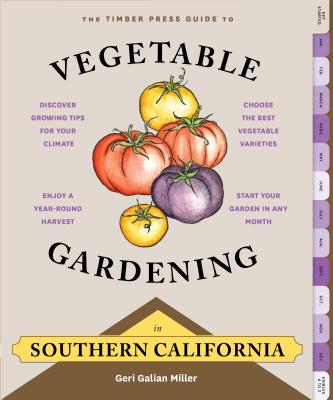 Cover for The Timber Press Guide to Vegetable Gardening in Southern California (Regional Vegetable Gardening Series)