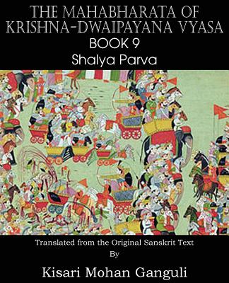 The Mahabharata of Krishna-Dwaipayana Vyasa Book 9 Shalya Parva Cover Image