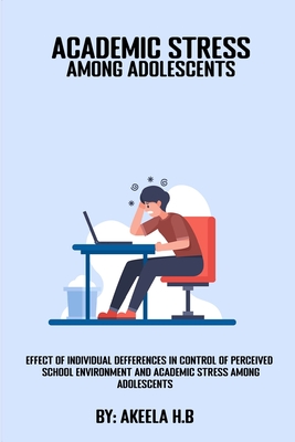 Effect of individual differences in control of perceived school environment and academic stress among adolescents Cover Image