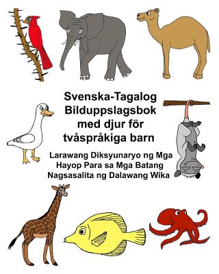 Svenska-Tagalog Bilduppslagsbok med djur för tvåspråkiga barn Larawang Diksyunaryo ng Mga Hayop Para sa Mga Batang Nagsasalita ng Dalawang Wika Cover Image