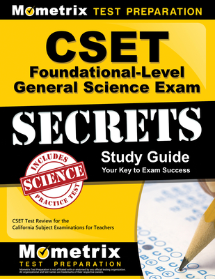 Cset Foundational-Level General Science Exam Secrets Study Guide: Cset Test Review for the California Subject Examinations for Teachers (Mometrix Secrets Study Guides) Cover Image