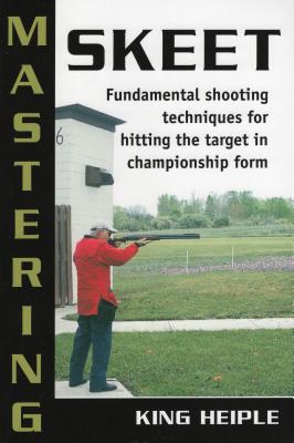 Mastering Skeet: Fundamental Shooting Techniques for Hitting the Target in Championship Form Cover Image