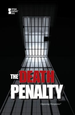 The Death Penalty (Opposing Viewpoints) By Jenny Cromie (Editor), Lynn M. Zott (Editor) Cover Image