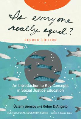 Is Everyone Really Equal?: An Introduction to Key Concepts in Social Justice Education (Multicultural Education) Cover Image