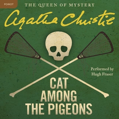 Cat Among the Pigeons: A Hercule Poirot Mystery (Hercule Poirot Mysteries (Audio) #1959) By Agatha Christie, Hugh Fraser (Read by) Cover Image